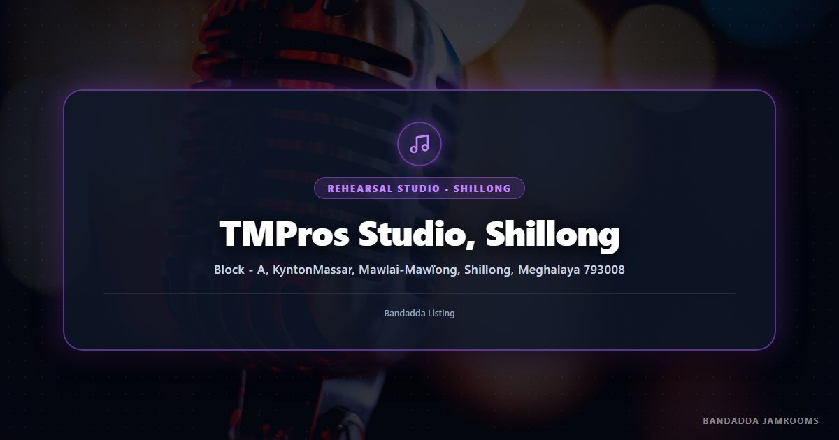 TMPros Studio, Shillong
